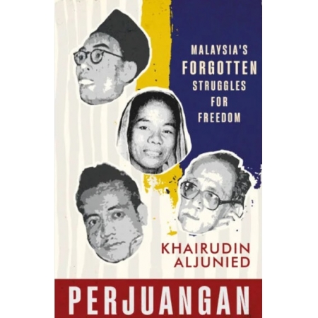 Perjuangan: Malaysia's Forgotten Struggles for Freedom