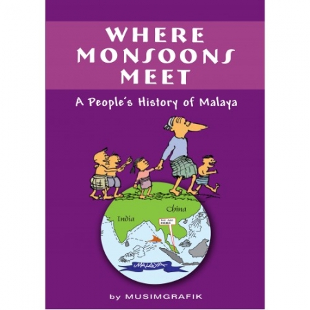 WHERE MONSOONS MEET: A PEOPLE'S HISTORY OF MALAYA